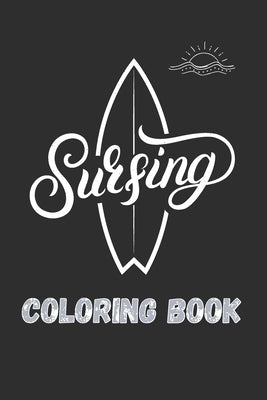 Surfing coloring book: retro surf vintage van life, surfing board, ocean waves, surfing lifestyle coloring book for all ages by Arts, Flowy