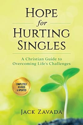 Hope for Hurting Singles: A Christian Guide to Overcoming Life's Challenges by Zavada, Jack