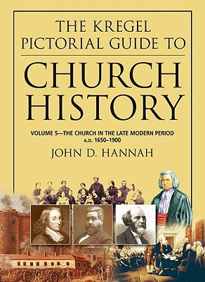 The Church in the Late Modern Period A.D. 1650-1900 by Hannah, John D.