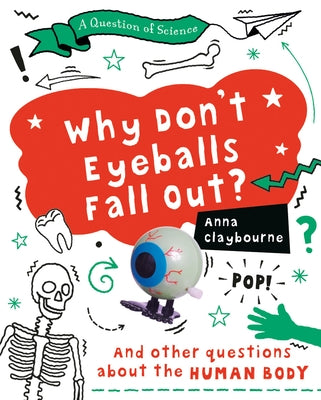 Why Don't Eyeballs Fall Out? by Claybourne, Anna