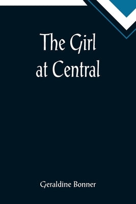 The Girl at Central by Bonner, Geraldine