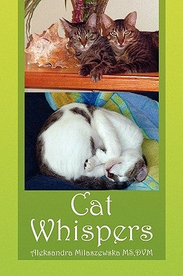 Cat Whispers by , Aleksandra Milaszewskadvm