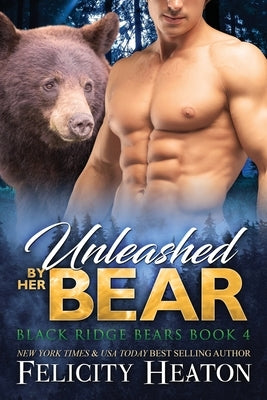 Unleashed by her Bear by Heaton, Felicity