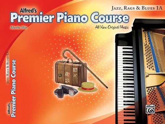 Premier Piano Course Jazz, Rags & Blues, Bk 1a: All New Original Music by Mier, Martha