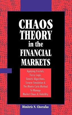 Chaos Theory in the Financial Markets: Applying Fractals, Fuzzy Logic, Genetic Algorithms, Swarm Simulation & the Monte Carlo Method to Manage Market by Trippi, Robert