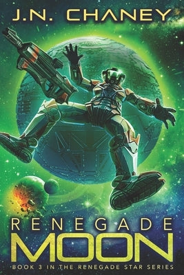 Renegade Moon: An Intergalactic Space Opera Adventure by Chaney, Jn