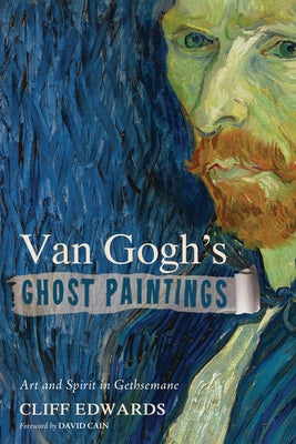 Van Gogh's Ghost Paintings by Edwards, Cliff