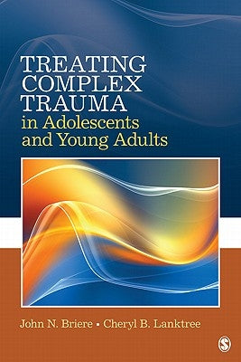 Treating Complex Trauma in Adolescents and Young Adults by Briere, John N.