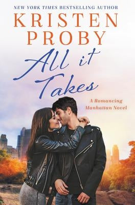 All It Takes: A Romancing Manhattan Novel by Proby, Kristen