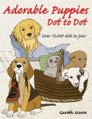 Adorable Puppies Dot to Dot by Moore, Gareth