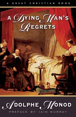 A Dying Man's Regrets: Last Words of A Dying Man to Dying Men by Murray, Iain