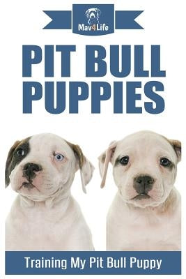 Pit Bull Puppies: Training My Pit Bull Puppy by Mav4life