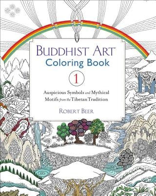 Buddhist Art Coloring, Book 1: Auspicious Symbols and Mythical Motifs from the Tibetan Tradition by Beer, Robert