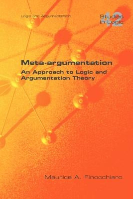 Meta-Argumentation. an Approach to Logic and Argumentation Theory by Finocchiaro, Maurice A.
