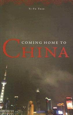 Coming Home to China by Tuan, Yi-Fu