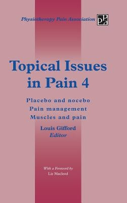 Topical Issues in Pain 4: Placebo and Nocebo Pain Management Muscles and Pain by Gifford, Louis