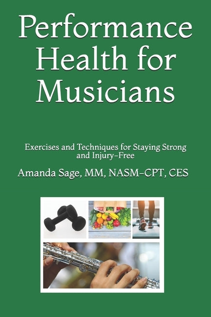 Performance Health for Musicians: Exercises and Techniques for Staying Strong and Injury-Free by Sage, Amanda M.