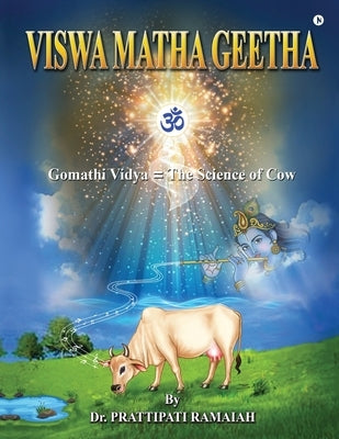 Viswamatha Geetha: Gomathi Vidya = The Science of Cow by Dr Prattipati Ramaiah