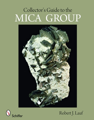 Collector's Guide to the Mica Group by Lauf, Robert J.
