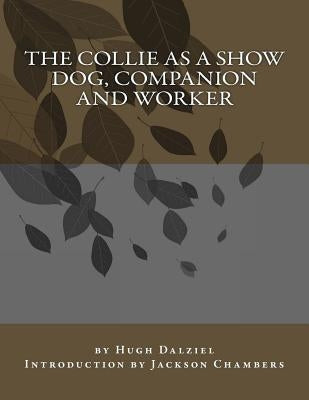 The Collie As a Show Dog, Companion and Worker by Chambers, Jackson