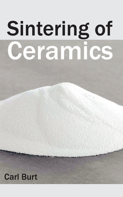 Sintering of Ceramics by Burt, Carl