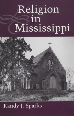 Religion in Mississippi by Sparks, Randy J.