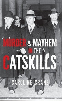 Murder & Mayhem in the Catskills by Crane, Caroline