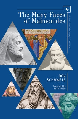The Many Faces of Maimonides by Schwartz, Dov