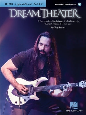 Dream Theater - Signature Licks: A Step-By-Step Breakdown of John Petrucci's Guitar Styles and Techniques [With Web Access] by Stetina, Troy