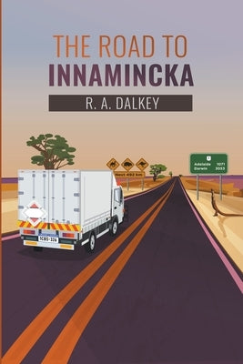 The Road to Innamincka by Dalkey, R. a.