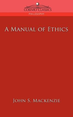 A Manual of Ethics by MacKenzie, John S.