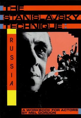 The Stanislavsky Technique: Russia: A Workbook for Actors by Gordon, Mel