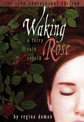 Waking Rose: A Fairy Tale Retold by Doman, Regina