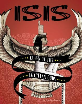 Isis: Queen of the Egyptian Gods by Leavitt, Amie Jane