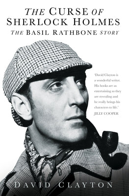 The Curse of Sherlock Holmes: The Basil Rathbone Story by Clayton, David