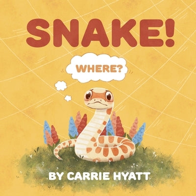 Snake! by Hyatt, Carrie Ann