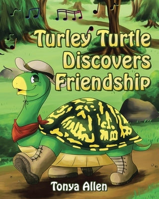 Turley Turtle Discovers Friendship by Allen, Tonya