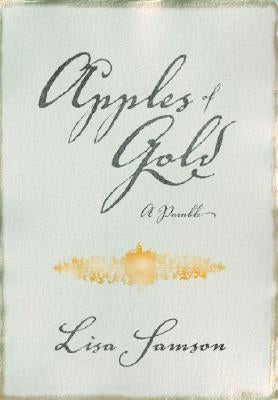 Apples of Gold: A Parable of Purity by Samson, Lisa