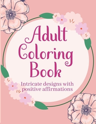 Adult Coloring Books with Intricate Designs and Positive Affirmations: 8.5x11 Pages with 26 Designs by Brooks, Lydia