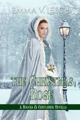 The Christmas Rose: A Rogues & Gentlemen Novella by Leech, Emma V.