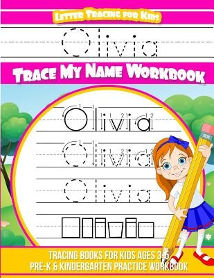 Olivia Letter Tracing for Kids Trace my Name Workbook: Tracing Books for Kids ages 3 - 5 Pre-K & Kindergarten Practice Workbook by Garcia, Elise