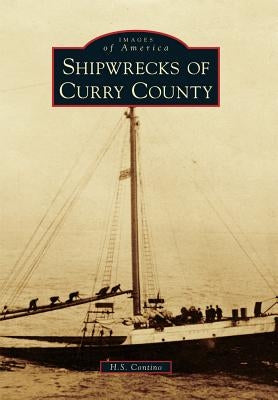 Shipwrecks of Curry County by Contino, H. S.