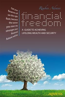 Financial Freedom: A Guide to Achieving Lifelong Wealth and Security by Advani, Reuben