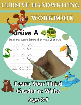 Cursive Handwriting Workbook - Learn Your Third Grader to Write - Ages 8-9: Remember Cursive Letters A-Z, Creative Writing, Personification, Metaphors by Rfza