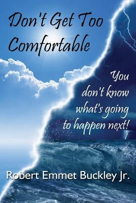 "Don't Get Too Comfortable": Black and White - 2018 Revised by Buckley, Donna C.