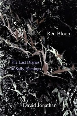 Red Bloom: The Last Diaries of Sally Hemings by Jonathan, David