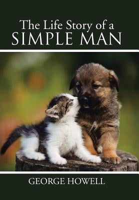 The Life Story of a Simple Man by Howell, George