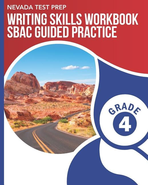 NEVADA TEST PREP Writing Skills Workbook SBAC Guided Practice Grade 4: Preparation for the Smarter Balanced Assessments by Hawas, D.
