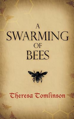 A Swarming of Bees by Tomlinson, Theresa