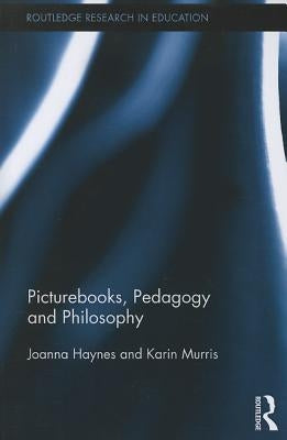 Picturebooks, Pedagogy and Philosophy by Haynes, Joanna